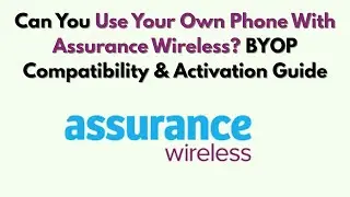 Можно ли использовать свой телефон с Assurance Wireless? Руководство по совместимости и активации...