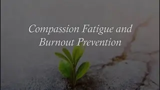 Nursing Compassion Fatigue and Burnout Lecture