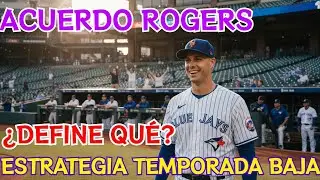 El Acuerdo de Rogers que DEFINE la ESTRATEGIA de Blue Jays esta Temporada Baja.