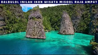BALBULOL MISOOL RAJA AMPAT || Keunikan Batu  Yang Menjadi Ikon Wisata Pulau Misool Raja Ampat