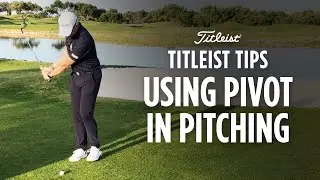 Titleist Tips - Using Pivot to Improve Pitching | Jason Floyd