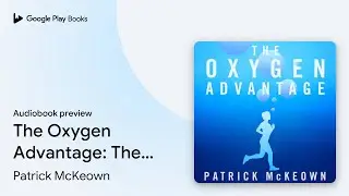 The Oxygen Advantage: The simple,&hellip; by Patrick McKeown &middot; Audiobook preview