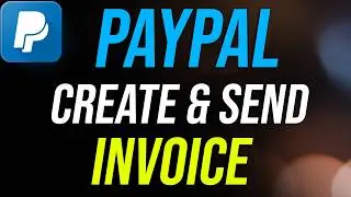 How to Create and Send an Invoice in PayPal
