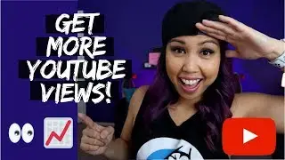 How To Get More Views on YouTube 2019 - Tips To Increase YouTube Views