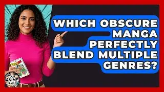 Which Obscure Manga Perfectly Blend Multiple Genres? - Your Anime Family