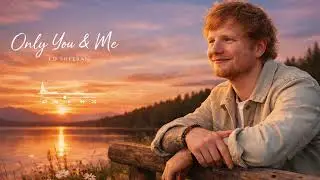 Only You & me - ED Sheeran ( Official Audio ) #edsheeran