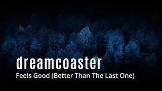 Dreamcoaster - Feels Good (Better Than The Last One)  - Official Video