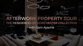AFTERWORK PROPERTY TOUR THE RESIDENCES, DORCHESTER COLLECTION, DUBAI