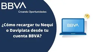 &iquest;C&oacute;mo recargar tu Nequi o Daviplata desde tu cuenta BBVA?