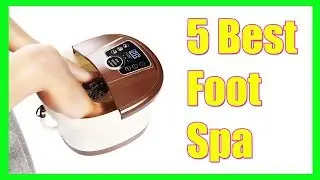 5 Best Foot Spa/foot bath massager