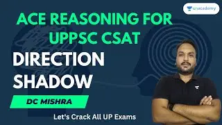 Target UPPSC 2023 | Direction - Shadow | D C Mishra | Unacademy UP Exam