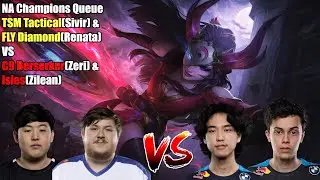 NA Champions Queue - TSM Tactical(Sivir) & FLY Diamond(Renata) VS C9 Berserker(Zeri) & Isles(Zilean)