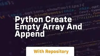 python create empty array and append