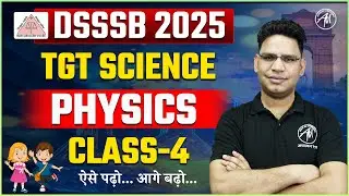 DSSSB 2025 : TGT SCIENCE - PHYSICS for all TGT Level Exam | By TGT PGT Mantra