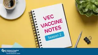 Season 2 trailer - VEC Vaccine Notes | Vaccine Education Center at CHOP