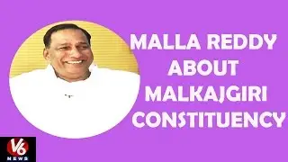 Malkajgiri MP Malla Reddy About  Malkajgiri Constituency | Kirrak Show | V6 News