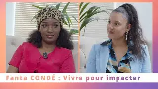 T&Eacute;MOIGNAGE#11 - Fanta COND&Eacute; : Vivre pour impacter
