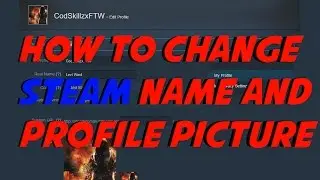 *EASY* How to: Change Your Steam Name/Picture (Web Browser Method)