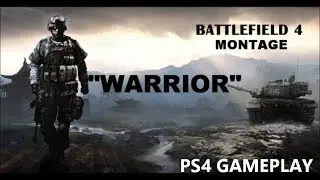 BATTLEFIELD 4 MONTAGE |  WARRIOR  | PS4 GAMEPLAY