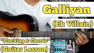 Galliyan - Ek Villain | Guitar Lesson | Plucking & Chords | (Capo 2)