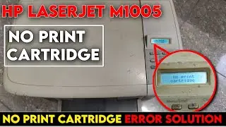 No Print Cartridge Hp M1005 Solution || Hp 1005 No Print Cartridge Error 