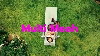 Multi Meah - You&rsquo;re Mine Music Video