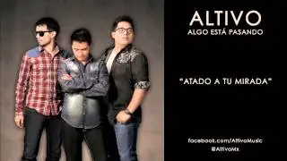 Altivo - Atado a Tu Mirada (Versi&oacute;n Audio)