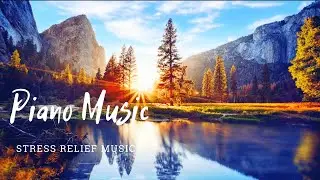 Piano Music 2022 for Stress Relief | Music Therapy 2022 | 2 hours