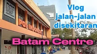Vlog Jalan - Jalan di sekitaran Batam Centre
