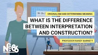 What is the Difference Between Interpretation and Construction? [No. 86]