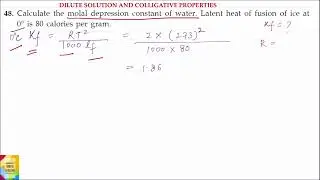 Q48. Calculate the molal depression constant of water. Latent heat of fusion of ice at 0&deg; is 80