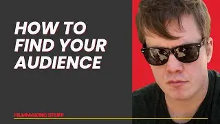 How To Identify Your Target Audience (Filmmaking)