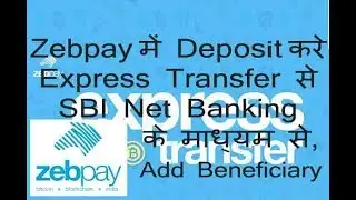 Zebpay Deposit Express transfer by SBI Net banking || Add Beneficiary || #zeppay #zeppay #bitcoin