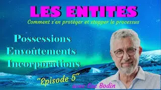Podcast avec Luc Bodin -Episode 5 -Possessions -Envo&ucirc;tements Incorporations -Comment s'en prot&eacute;ger.