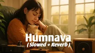 Humnava Mere - Jubin Nautiyal [Slowed + Reverb] Hindi Song | Sad Song