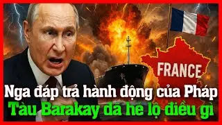 Nga đ&aacute;p trả h&agrave;nh động của Ph&aacute;p: T&agrave;u Barakay h&eacute; lộ điều g&igrave;?