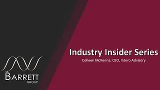 The Barrett Group Industry Insider Series: Colleen McKenna, CEO, Intero Advisory