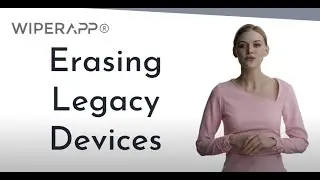 Erasing Legacy Devices #WIPERAPP