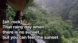 [alt-rock] That rainy day when there is no sunset, but you can feel the sunset