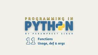 Programming in Python I Functions - Usage, def & arguments I Session - 11 | Hindi