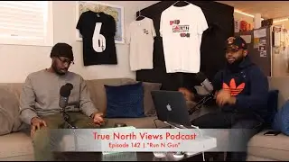 True North Views Podcast Episode 142 | 