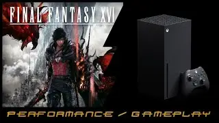 Final Fantasy XVI | Xbox Series X | Performance / Gameplay