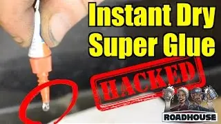 Instant Dry Super Glue - Roadhouse Quick Tips