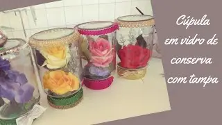 Cupula com flor em vidro de conserva #façaevenda