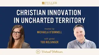 Webinar: Christian Innovation in Uncharted Territory