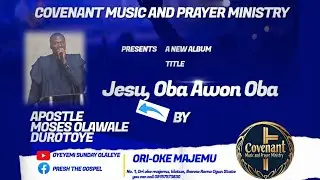 Jesu, Oba Awon Oba //Apostle Moses Olawale Durotoye 