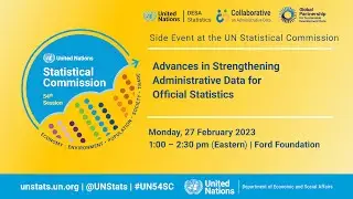 UNSC-54, side event on Advances in Strengthening Administrative Data for Official Statistics