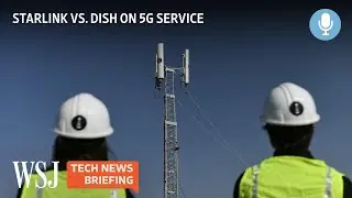 SpaceX's Starlink Battles Dish Over 5G Airwaves | WSJ Tech News Briefing