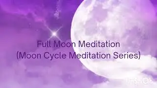 Full Moon Meditation (Moon Cycle Meditation Series)