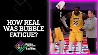 A message to Dan Le Batard; LeBron James and bubble fatigue | Nothing Personal with David Samson